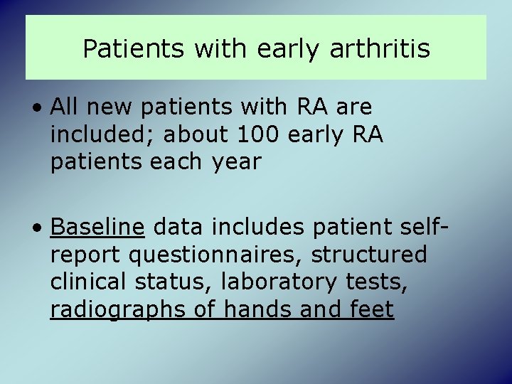 Patients with early arthritis • All new patients with RA are included; about 100