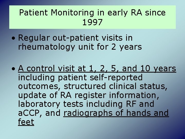 Patient Monitoring in early RA since 1997 • Regular out-patient visits in rheumatology unit