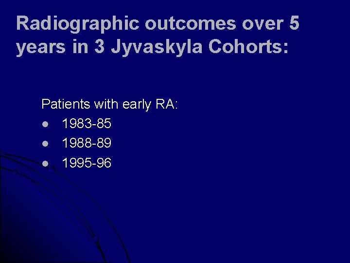 Radiographic outcomes over 5 years in 3 Jyvaskyla Cohorts: Patients with early RA: l