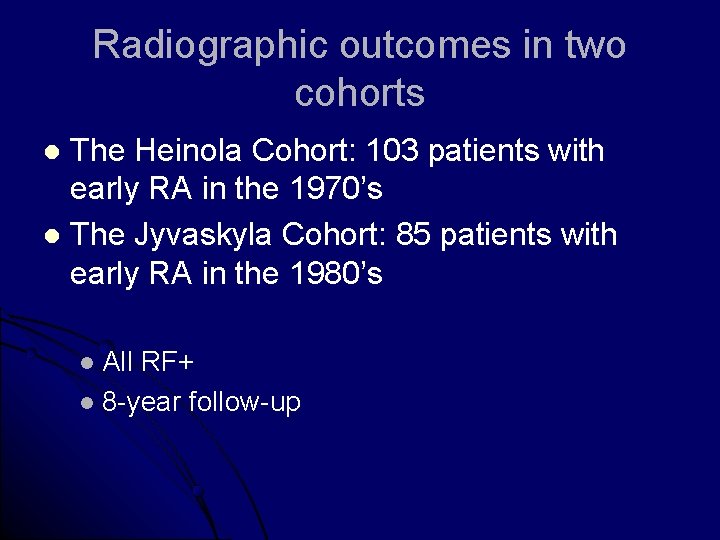 Radiographic outcomes in two cohorts The Heinola Cohort: 103 patients with early RA in