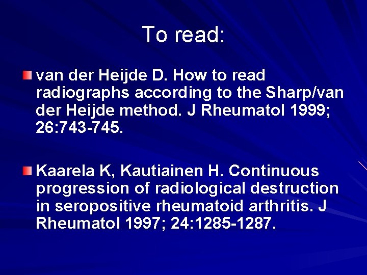 To read: van der Heijde D. How to read radiographs according to the Sharp/van