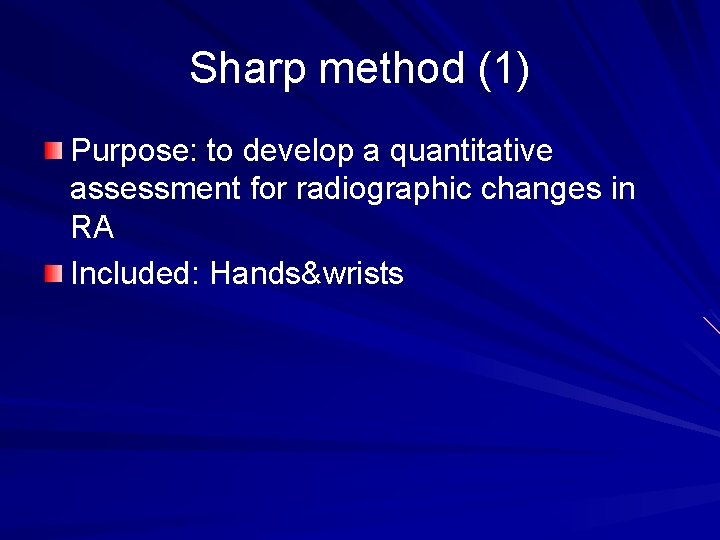Sharp method (1) Purpose: to develop a quantitative assessment for radiographic changes in RA
