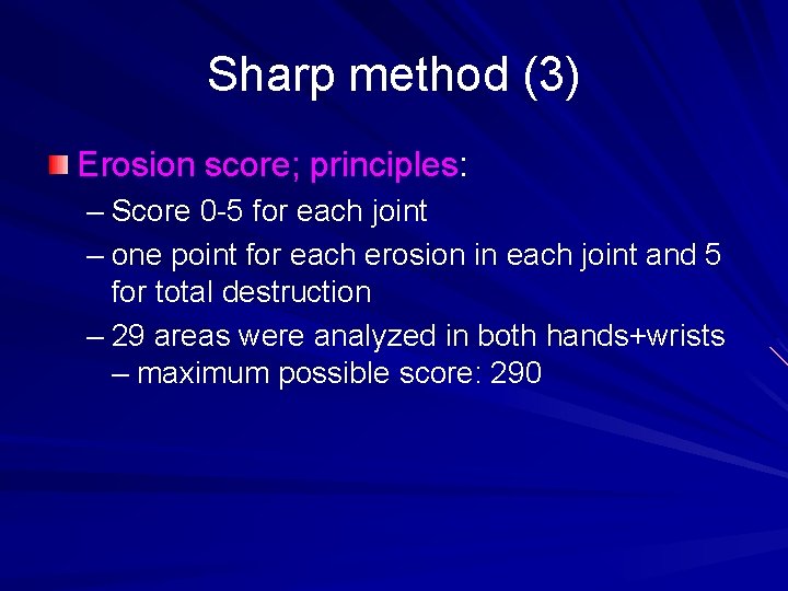 Sharp method (3) Erosion score; principles: – Score 0 -5 for each joint –