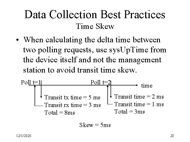 Data Collection Best Practices Time Skew • When calculating the delta time between two