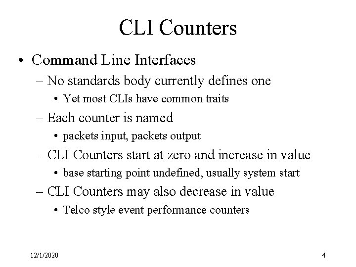 CLI Counters • Command Line Interfaces – No standards body currently defines one •