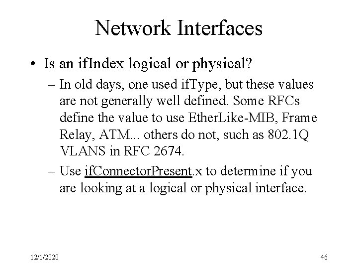 Network Interfaces • Is an if. Index logical or physical? – In old days,