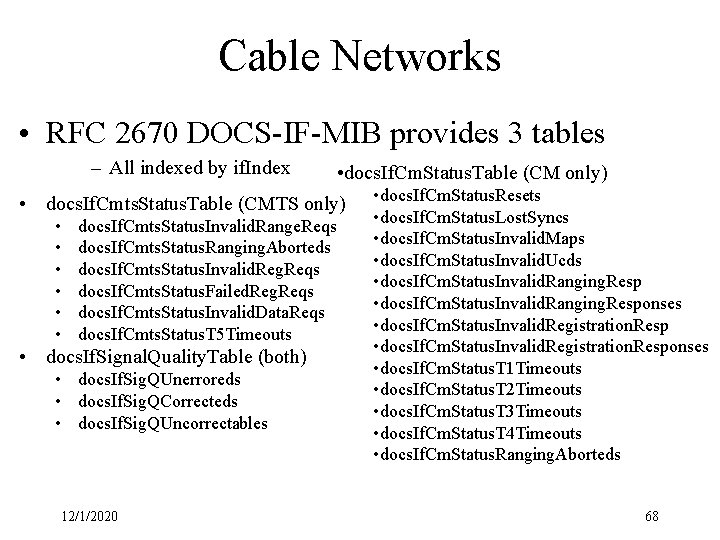 Cable Networks • RFC 2670 DOCS-IF-MIB provides 3 tables – All indexed by if.