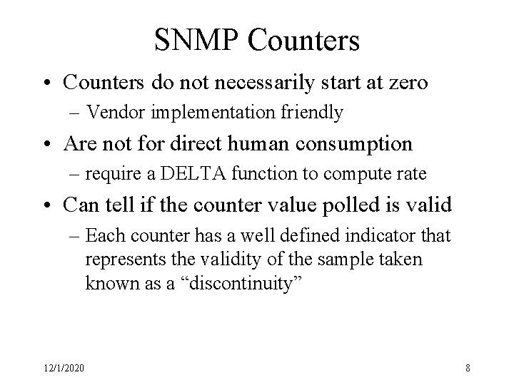 SNMP Counters • Counters do not necessarily start at zero – Vendor implementation friendly