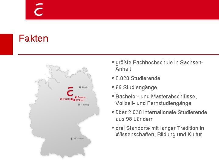 Fakten • größte Fachhochschule in Sachsen. Anhalt • 8. 020 Studierende • 69 Studiengänge