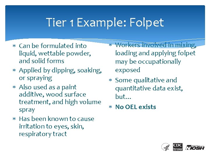 Tier 1 Example: Folpet Workers involved in mixing, Can be formulated into loading and