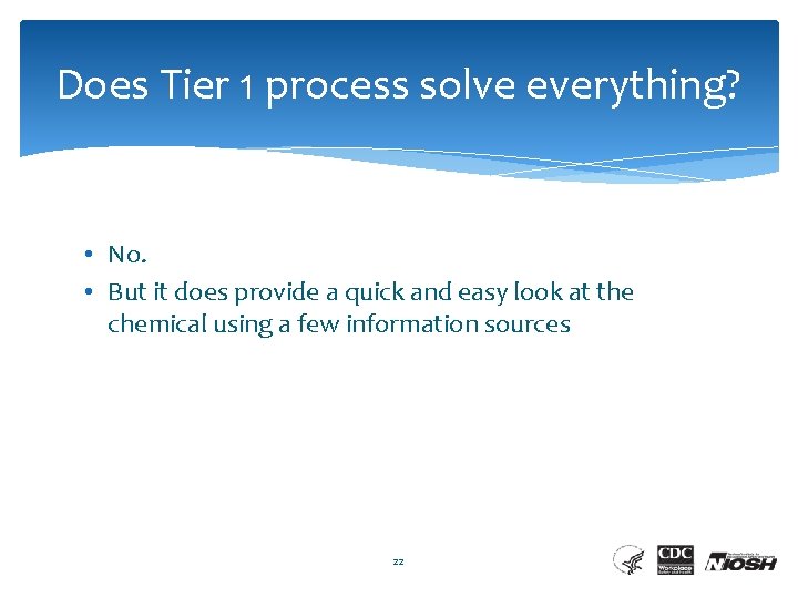 Does Tier 1 process solve everything? • No. • But it does provide a