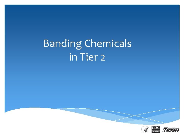 Banding Chemicals in Tier 2 