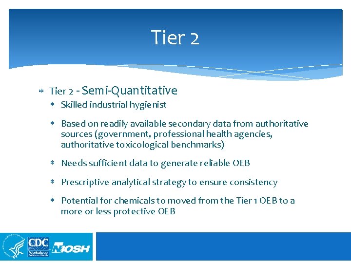 Tier 2 - Semi-Quantitative Skilled industrial hygienist Based on readily available secondary data from