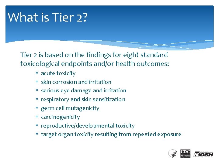 What is Tier 2? Tier 2 is based on the findings for eight standard