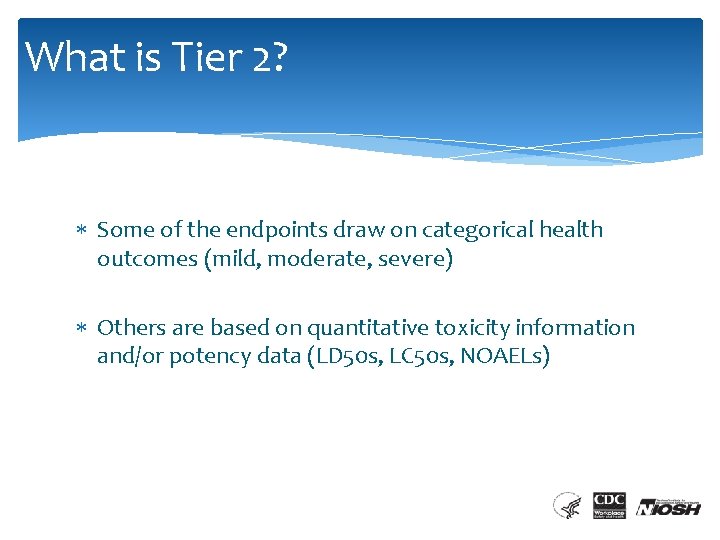 What is Tier 2? Some of the endpoints draw on categorical health outcomes (mild,