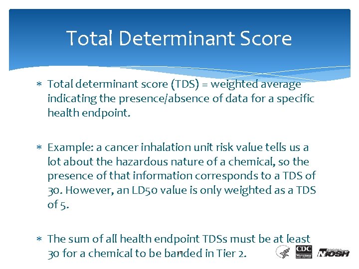 Total Determinant Score Total determinant score (TDS) = weighted average indicating the presence/absence of