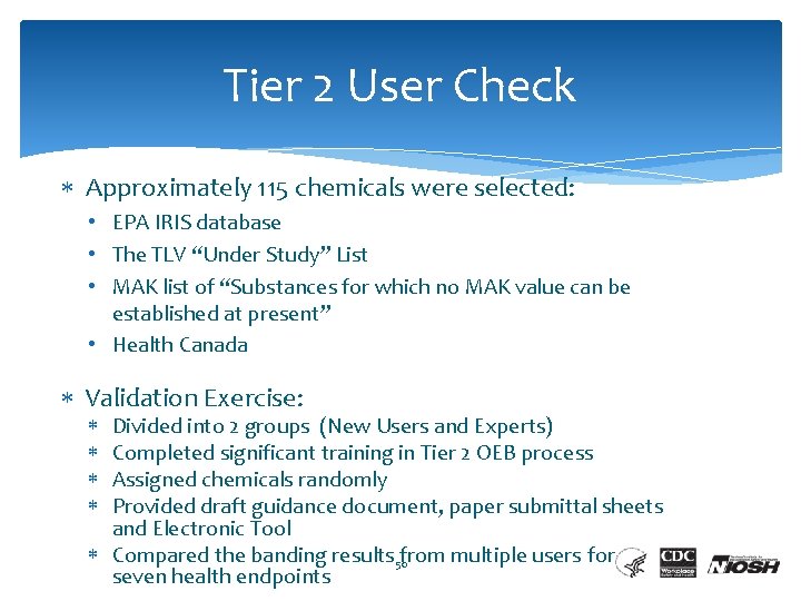 Tier 2 User Check Approximately 115 chemicals were selected: • EPA IRIS database •