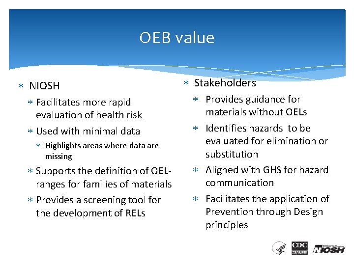 OEB value NIOSH Facilitates more rapid evaluation of health risk Used with minimal data