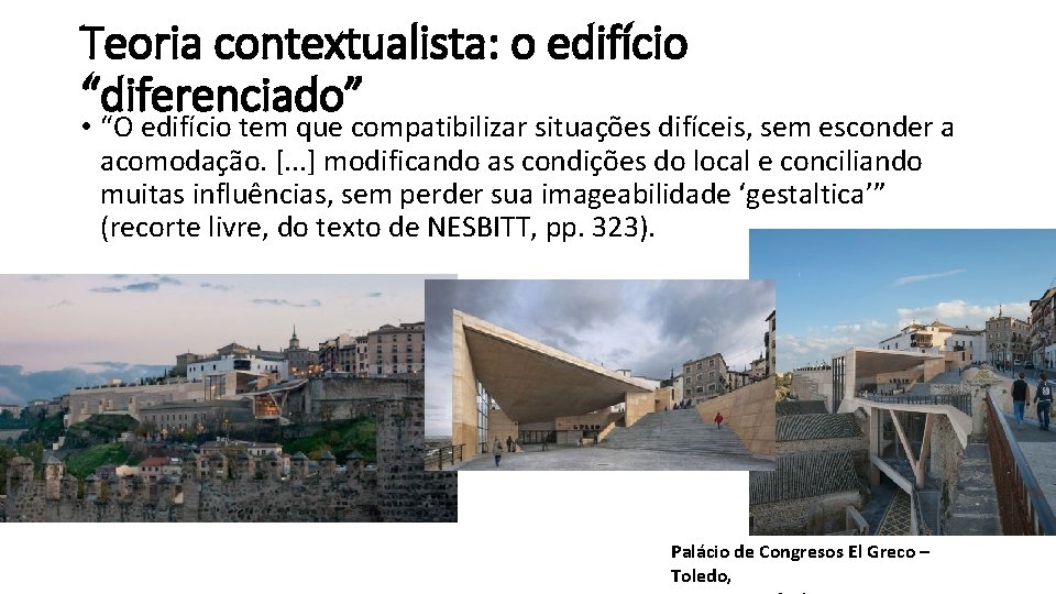 Teoria contextualista: o edifício “diferenciado” • “O edifício tem que compatibilizar situações difíceis, sem