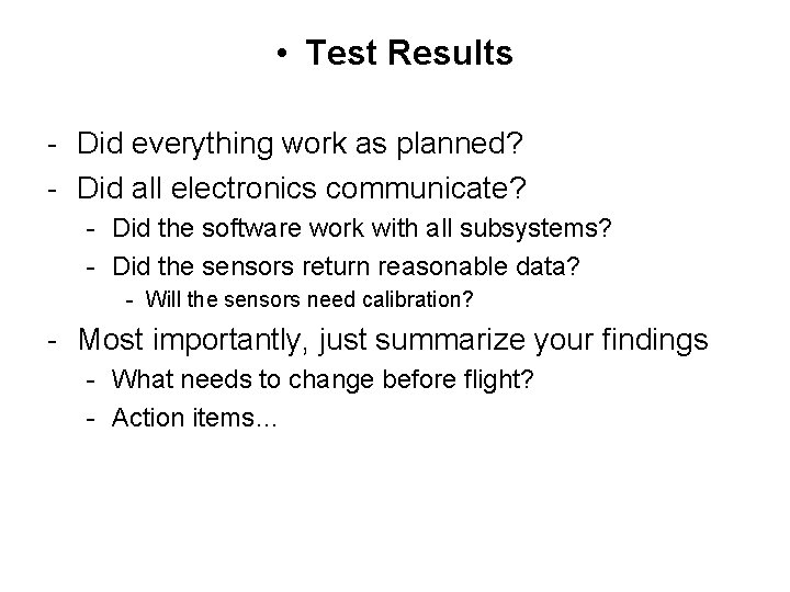 • Test Results - Did everything work as planned? - Did all electronics