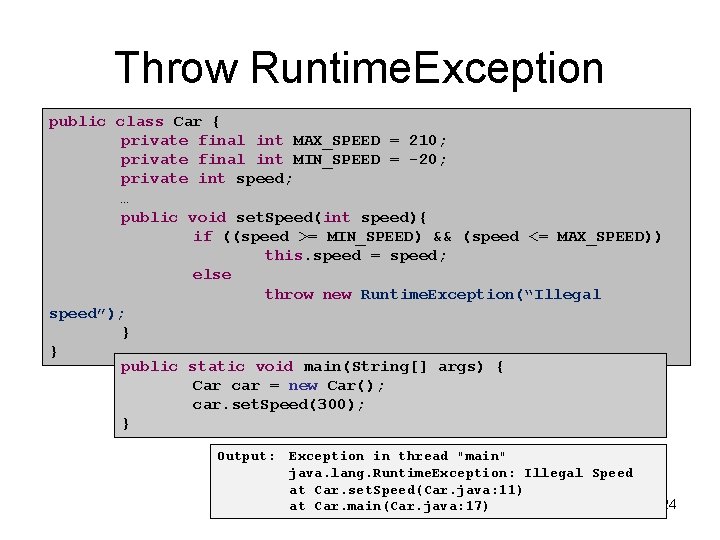 Throw Runtime. Exception public class Car { private final int MAX_SPEED = 210; private