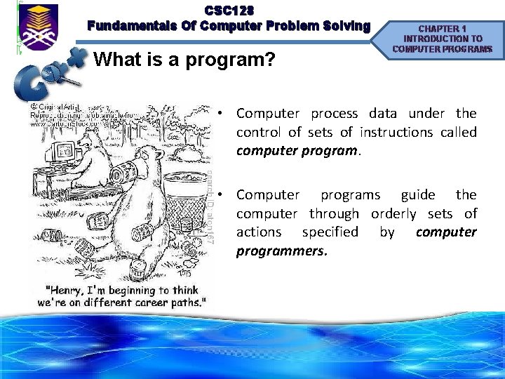 CSC 128 Fundamentals Of Computer Problem Solving What is a program? CHAPTER 1 INTRODUCTION CSC 128 Fundamentals Of Computer Problem Solving What is a program? CHAPTER 1 INTRODUCTION