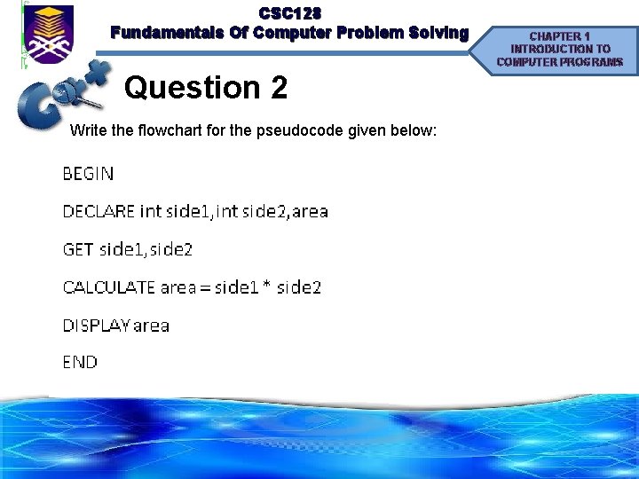 CSC 128 Fundamentals Of Computer Problem Solving Question 2 Write the flowchart for the CSC 128 Fundamentals Of Computer Problem Solving Question 2 Write the flowchart for the