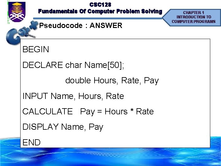 CSC 128 Fundamentals Of Computer Problem Solving Pseudocode : ANSWER CHAPTER 1 INTRODUCTION TO CSC 128 Fundamentals Of Computer Problem Solving Pseudocode : ANSWER CHAPTER 1 INTRODUCTION TO