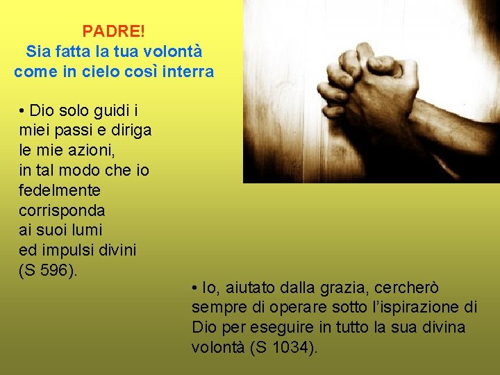 PADRE! Sia fatta la tua volontà come in cielo così interra • Dio solo