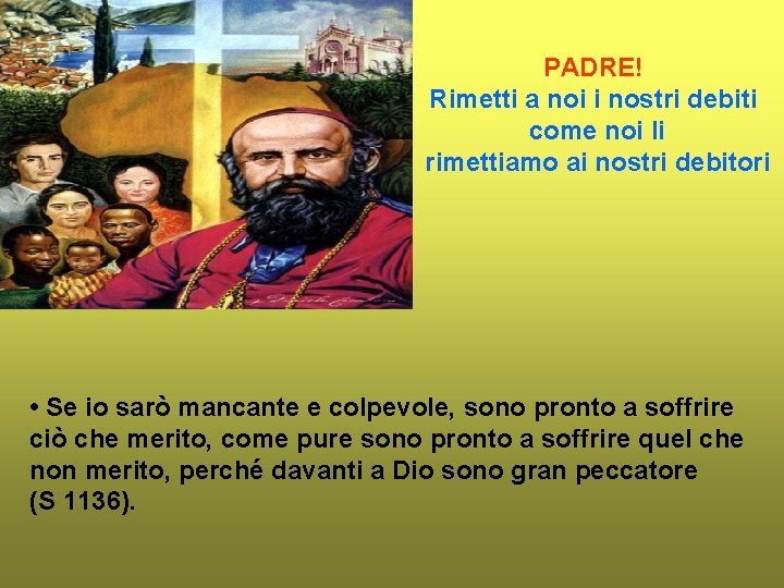PADRE! Rimetti a noi i nostri debiti come noi li rimettiamo ai nostri debitori