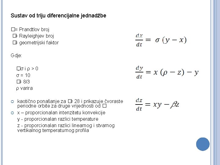 Sustav od triju diferencijalne jednadžbe � = Prandtlov broj � = Rayleighjev broj �