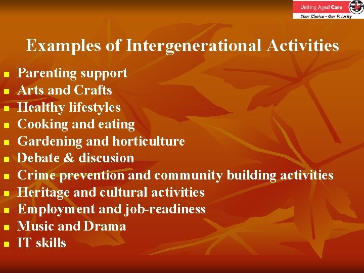 Examples of Intergenerational Activities n n n Parenting support Arts and Crafts Healthy lifestyles