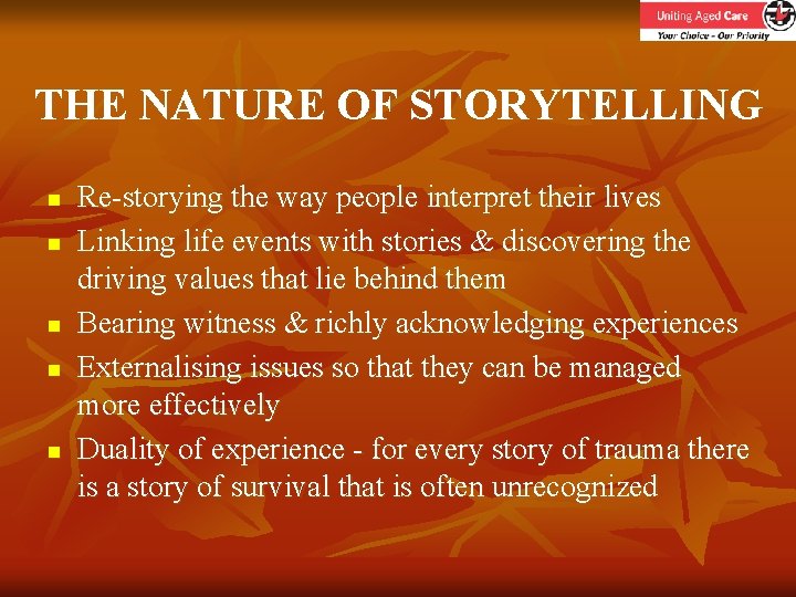 THE NATURE OF STORYTELLING n n n Re-storying the way people interpret their lives