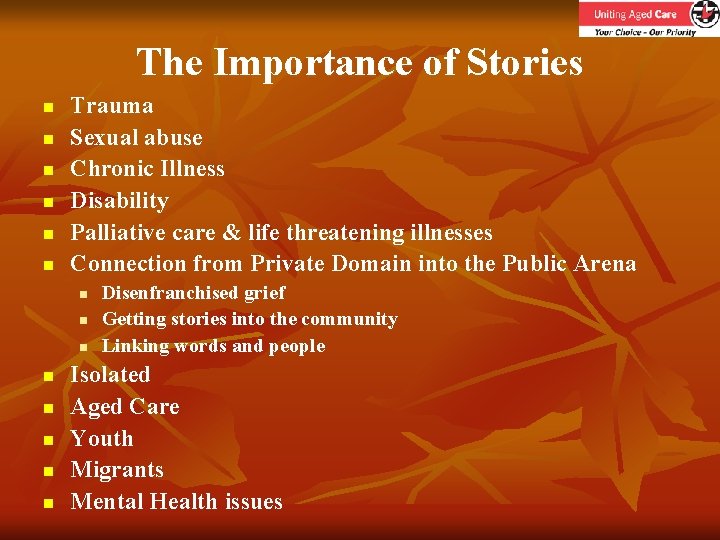 The Importance of Stories n n n Trauma Sexual abuse Chronic Illness Disability Palliative