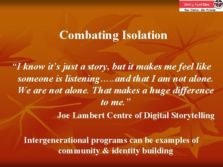 Combating Isolation “I know it’s just a story, but it makes me feel like