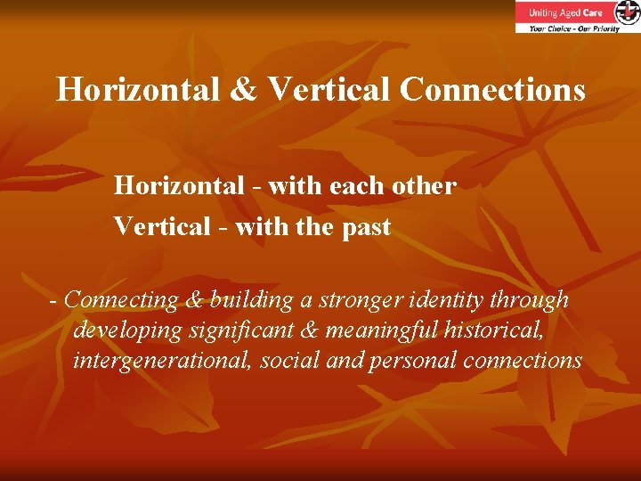 Horizontal & Vertical Connections Horizontal - with each other Vertical - with the past