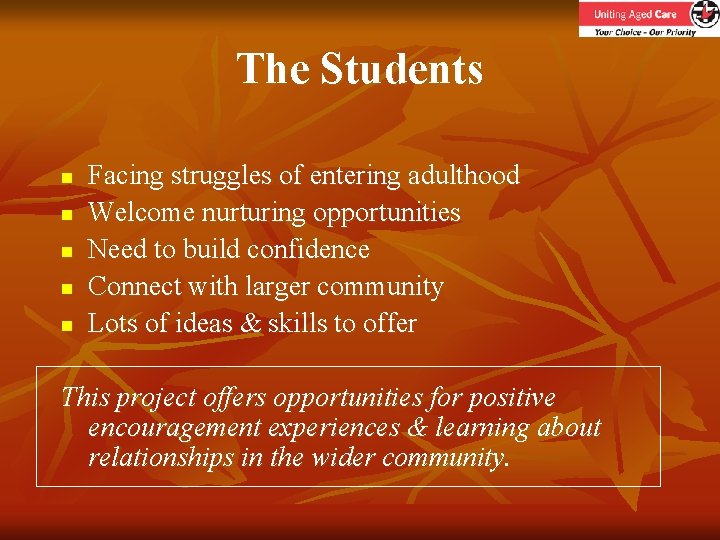 The Students n n n Facing struggles of entering adulthood Welcome nurturing opportunities Need