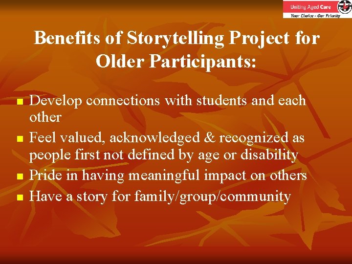 Benefits of Storytelling Project for Older Participants: n n Develop connections with students and