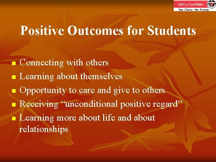 Positive Outcomes for Students n n n Connecting with others Learning about themselves Opportunity