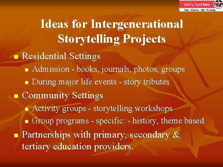 Ideas for Intergenerational Storytelling Projects n Residential Settings n n n Community Settings n