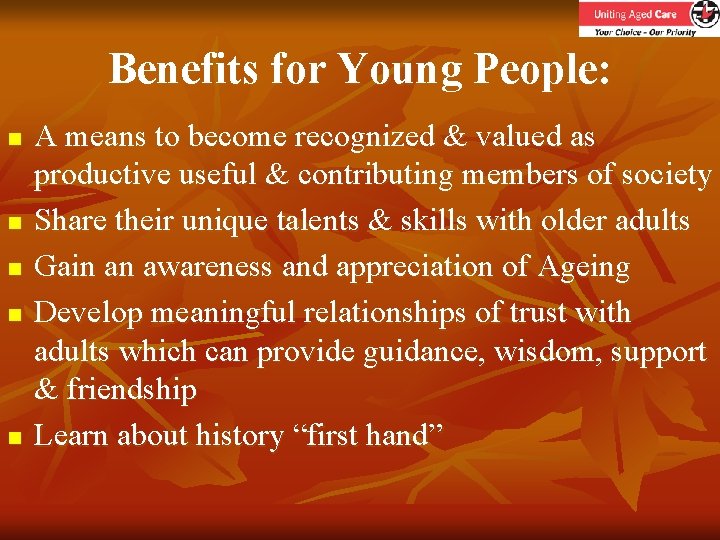 Benefits for Young People: n n n A means to become recognized & valued