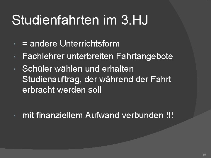 Studienfahrten im 3. HJ = andere Unterrichtsform Fachlehrer unterbreiten Fahrtangebote Schüler wählen und erhalten