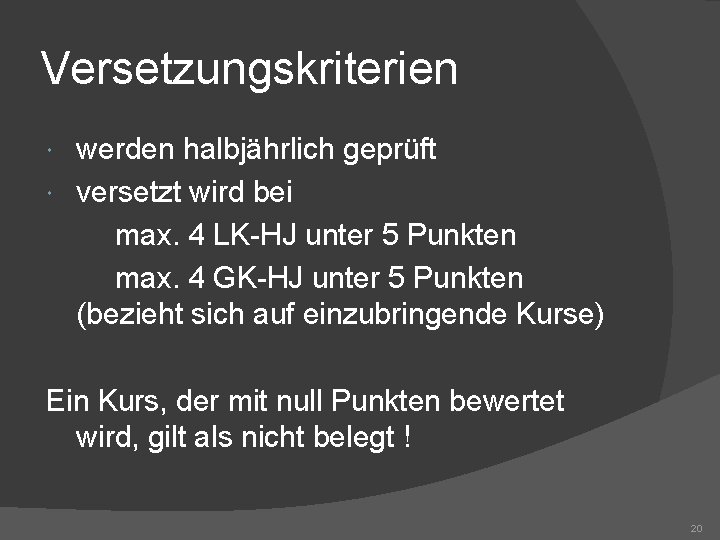 Versetzungskriterien werden halbjährlich geprüft versetzt wird bei max. 4 LK-HJ unter 5 Punkten max.