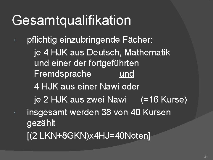 Gesamtqualifikation pflichtig einzubringende Fächer: je 4 HJK aus Deutsch, Mathematik und einer der fortgeführten