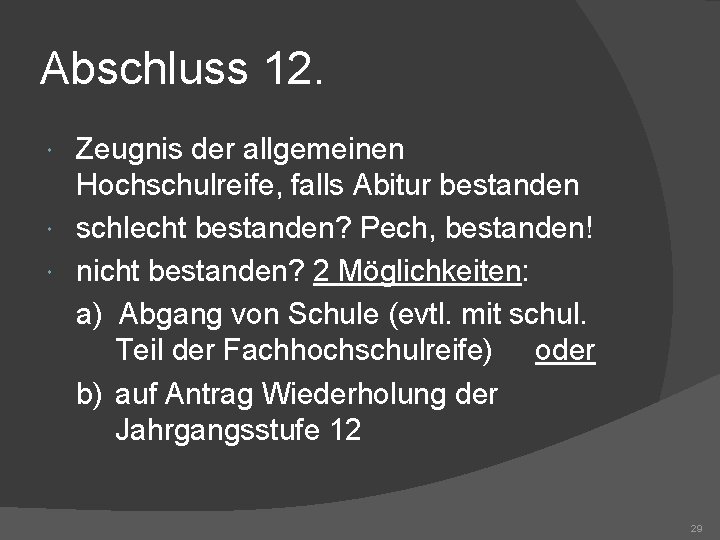 Abschluss 12. Zeugnis der allgemeinen Hochschulreife, falls Abitur bestanden schlecht bestanden? Pech, bestanden! nicht