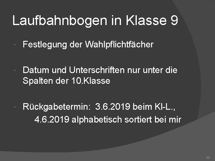 Laufbahnbogen in Klasse 9 Festlegung der Wahlpflichtfächer Datum und Unterschriften nur unter die Spalten