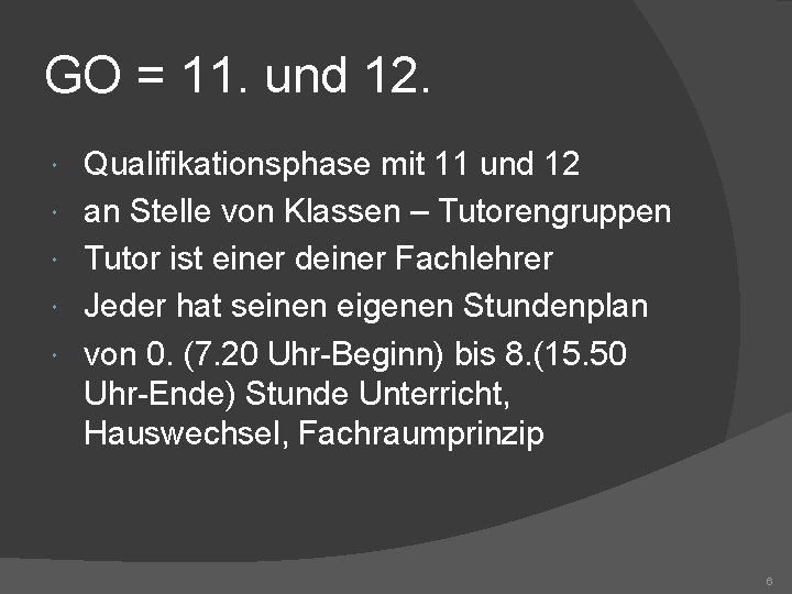 GO = 11. und 12. Qualifikationsphase mit 11 und 12 an Stelle von Klassen