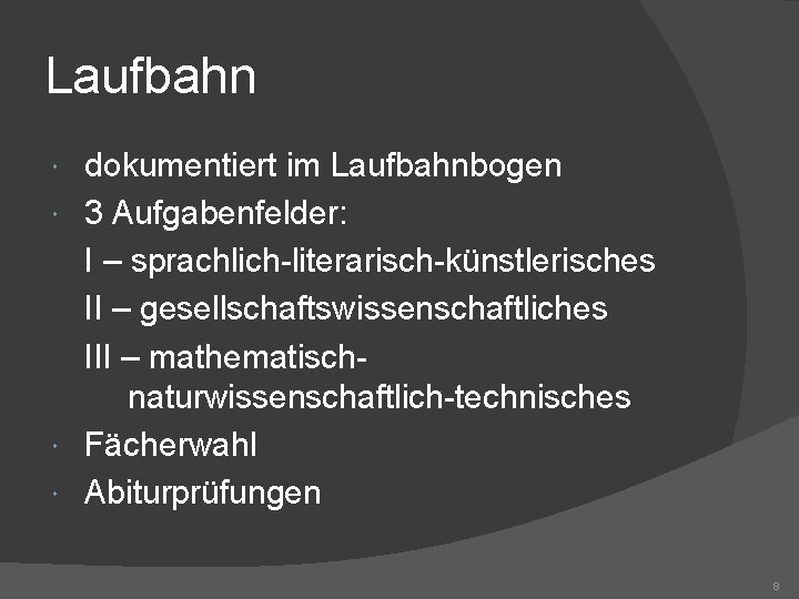 Laufbahn dokumentiert im Laufbahnbogen 3 Aufgabenfelder: I – sprachlich-literarisch-künstlerisches II – gesellschaftswissenschaftliches III –