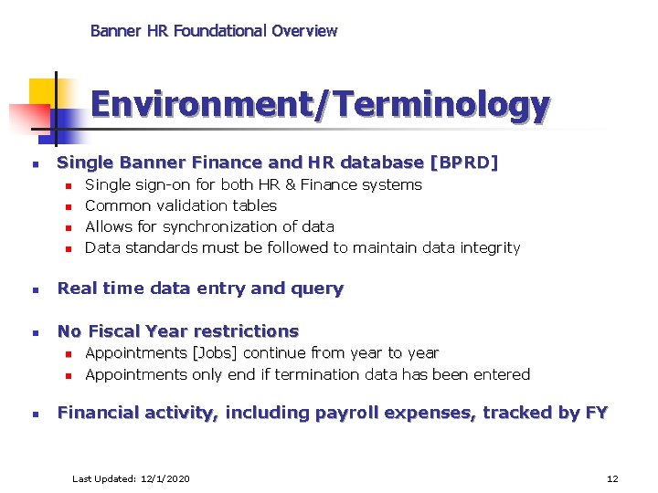 Banner HR Foundational Overview Environment/Terminology n Single Banner Finance and HR database [BPRD] n