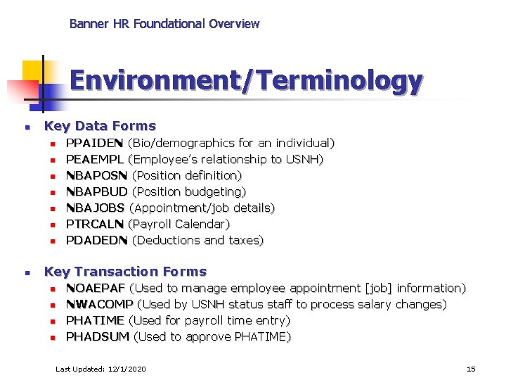 Banner HR Foundational Overview Environment/Terminology n Key Data Forms n n n n PPAIDEN